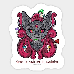 Spent too much time in Wonderland - Catsondrugs.com - rave, edm, festival, techno, trippy, music, 90s rave, psychedelic, party, trance, rave music, rave krispies, rave Sticker